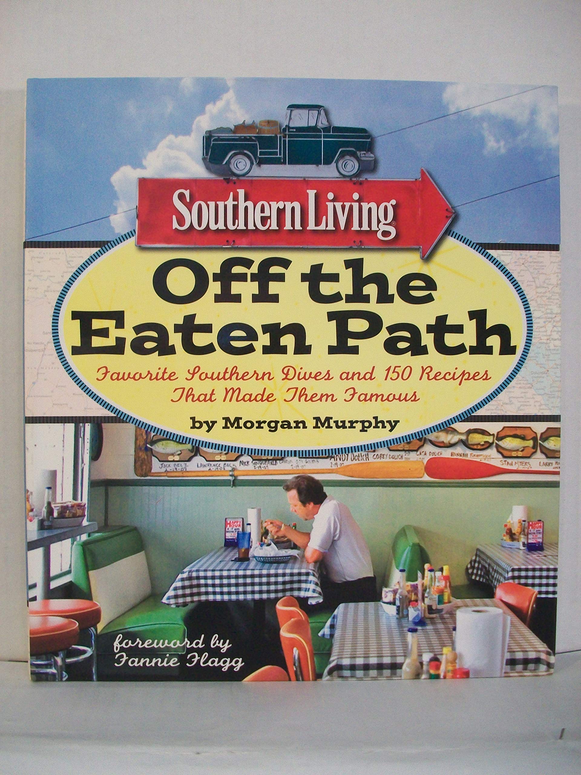 Southern Living Off the Eaten Path: Favorite Southern Dives and 150 Recipes that Made Them Famous (Southern Living (Paperback Oxmoor)) by Murphy, Morgan, Editors of Southern Living Magazine (2011)