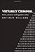 Virtually Criminal: Crime, Deviance and Regulation Online by Matthew Williams (2006-07-27)