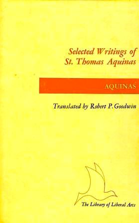 Selected Writings of St. Thomas Aquinas: The Principles of Nature on Being and Essence on the Virtues in General on Free Choice