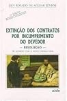Extinção dos contratos por incumprimento do devedor: Resolução (Publicação) (Portuguese Edition) Extinção dos contratos por incumprimento do devedor: Resolução (Publicação) (Portuguese Edition)