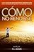 C?o No Rendirse: Una Gu? de Motivaci? e Inspiraci? para Establecer Metas y Alcanzar Sue?s (Serie de Libros Inspiradores) (Volume 1) (Spanish Edition) by R.L. Adams (2013-09-19)