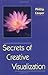 Secrets of Creative Visualization by Cooper, Phillip (2011) Paperback