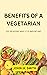 Benefits of a Vegetarian: 1...