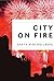 City on Fire by Garth Risk Hallberg City on Fire by Garth Risk Hallberg