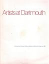 Artists At Dartmouth: a Retrospective of Selected Artists-In-Residence At Dartmouth College Since 1962