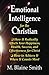 Emotional Intelligence for the Christian: How It Radically Affects Your Hapiness, Health, Success, and Effectiveness for Christ. How to Achieve It Where It Counts Most. by M. Blaine Smith (2012-09-25)