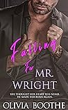 Falling For Mr. Wright by Olivia Boothe Falling For Mr. Wright by Olivia Boothe