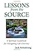 Lessons from the Source: A Spiritual Guidebook for Navigating Life's Journey by Armstrong, Jack(September 22, 2013) Paperback