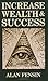 Increase Wealth and Success by Alan Fensin (2006-04-01)