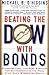 Beating the Dow with Bonds: A High-Return, Low-Risk Strategy for Outperforming the Pros Even When Stocks Go South by Michael B. O'Higgins (2000-03-01)