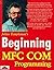 Beginning Mfc Com Programming by Julian Templeman (1997-08-02)