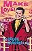 Make Love!*: *The Bruce Campbell Way by Bruce Campbell
