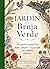 El jardín de la bruja verde: Tu guía completa para crear y cultivar un jardín mágico