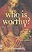 Who Is Worthy: The Role of ...