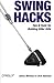 Swing Hacks: Tips and Tools for Killer GUIs by Joshua Marinacci (2005-06-11)