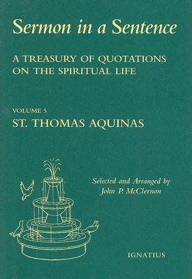 Sermon in a Sentence, Volume 5 : St. Thomas Aquinas: A Treasury of Quotations on the Spiritual Life(Hardback) - 2007 Edition