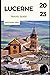 LUCERNE TRAVEL GUIDE 2023: ...