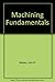Machining Fundamentals by John R. Walker (2003-07-06)