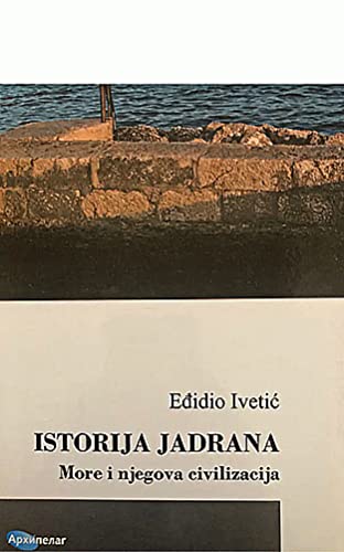 Istorija Jadrana : more i njegova civilizacija (Paperback)