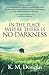 In the Place Where There Is No Darkness by K. M. Douglas (2013-11-13)