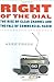 Right of the Dial: The Rise of Clear Channel and the Fall of Commercial Radio by Alec Foege (2008-04-15)