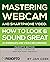 Mastering Webcam and Smartp...