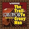 The Trail to Crazy Man: L'Amour's Original Version