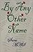 By Any Other Name by Sans MAS