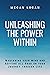 Unleashing the Power Within: Mastering Your Mind and Defying All Odds on Your Journey Through Life (Self Help Books For Men and Women, Relationships, Anger Management and Emotions)