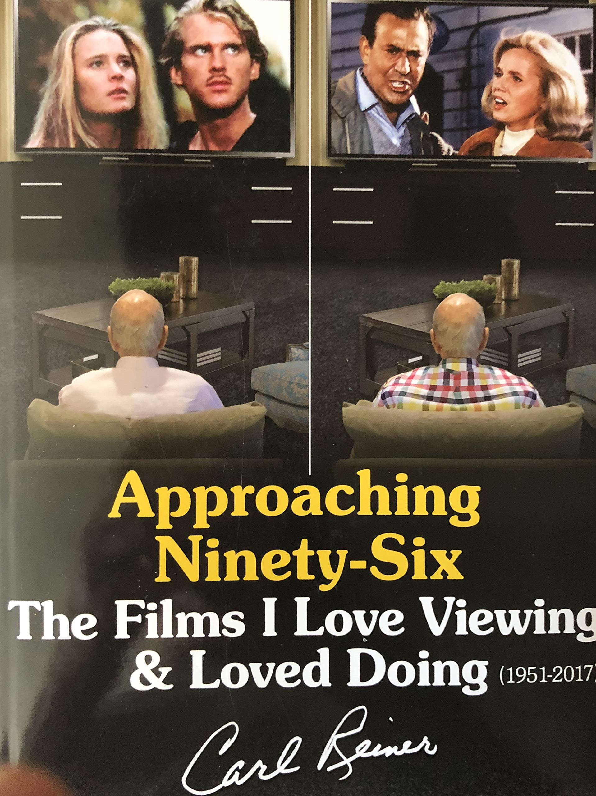 APPROACHING NINETY-SIX: THE FILMS I LOVE VIEWING & LOVED DOING - 1951 -2017 (Hardcover)
