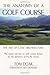 The Anatomy of a Golf Course: The Art of Golf Architecture Hardcover – December 29, 1997
