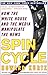 Spin Cycle: How the White House and the Media Manipulate the News by Howard Kurtz (Afterword, Author) › Visit Amazon's Howard Kurtz Page search results for this author Howard Kurtz (Afterword, Author) (9-Sep-1998) Paperback