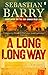 A Long Long Way by Sebastian Barry (6-Apr-2006) Paperback