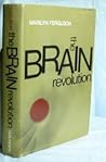 The brain revolution;: The frontiers of mind research The brain revolution;: The frontiers of mind research