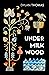 Under Milk Wood by Dylan Thomas
