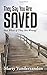 They Say You Are Saved: But, What if They Are Wrong? by Marty Vanderzanden (2016-02-11)
