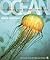 Ocean: The World's Last Wilderness Revealed by Dinwiddie, Robert, Eales, Philip, Scott, Sue, Scott, Michael (July 21, 2008) Paperback
