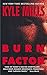 Burn Factor by Kyle Mills (2002-02-05)
