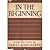 In The Beginning Being the ...