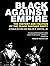 Black against Empire by Joshua Bloom Black against Empire by Joshua Bloom