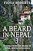 [(A Beard in Nepal 3)] [By (author) Fiona Roberts] published on (April, 2014)
