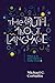 The Truth about Language: What It Is and Where It Came From