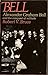 Bell: Alexander Graham Bell and the conquest of solitude by Robert V Bruce (1973-07-30)
