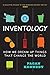 Inventology: How We Dream Up Things that Change the World