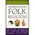 Understanding Folk Religion A Christian Response to Popular Beliefs & Practices (99) by Hiebert, Paul G - Shaw, R Daniel - Tienou, Tite [Paperback (2000)]