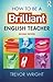 How to be a Brilliant Engli...