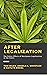 After Legalization: The Pol...