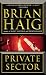 Private Sector by Haig, Brian [Grand Central Publishing,2004] (Mass Market Paperback) Reprint Edition