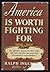 AMERICA IS WORTH FIGHTING F...