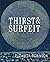 Thirst & Surfeit